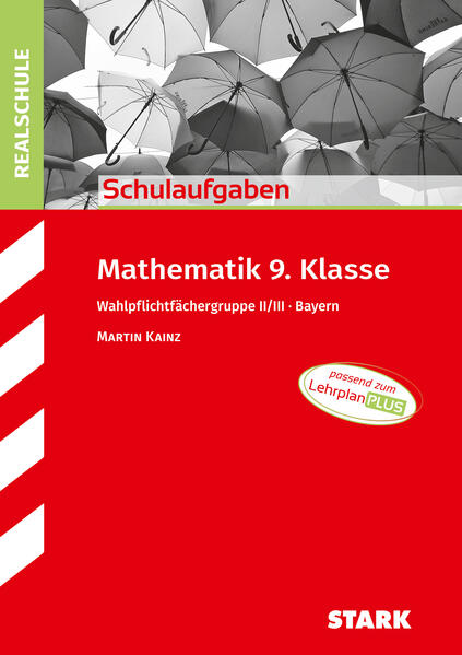 hugendubel Martin Kainz: STARK Mathematik II/III 9. Klasse - Schulaufgaben Realschule Bayern bei. Online bestellen oder in der Filiale abholen