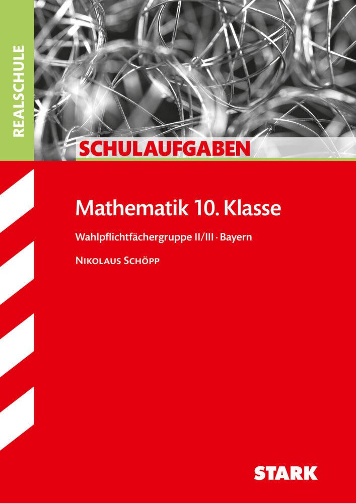 hugendubel Nikolaus Schöpp: Schulaufgaben Realschule Bayern - Mathematik 10. Klasse Gruppe II/III bei. Online bestellen oder in der Filiale abholen Bis zu 55% Rabatt