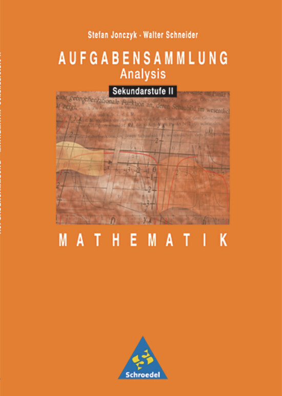 hugendubel Stefan Joncyk Walter Schneider Stefan Jonczyk: Aufgabensammlung Analysis. Mathematik für die Sekundarstufe II bei. Online bestellen oder in der Filiale abholen