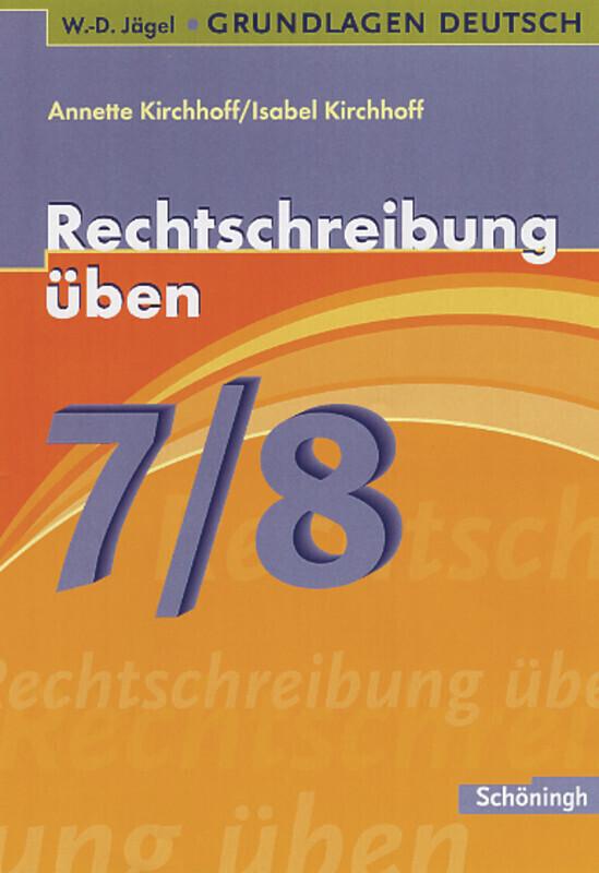 hugendubel Annette Kirchhoff Isabel Kirchhoff: Grundlagen Deutsch. Rechtschreibung üben 7./8. Schuljahr/Mit Lösungen bei. Online bestellen oder in der Filiale abholen