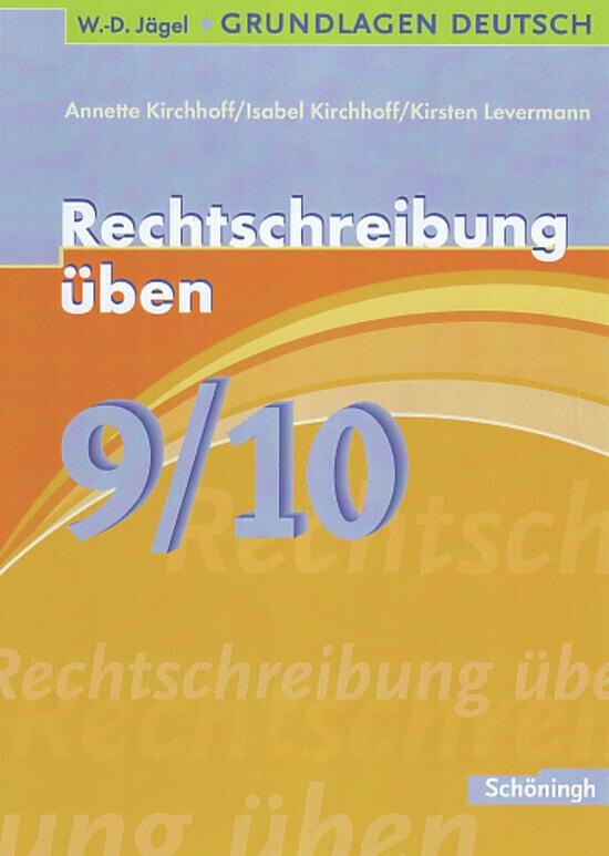 hugendubel Annette Kirchhoff Kirsten Levermann Isabel Kirchhoff: Grundlagen Deutsch. Rechtschreibung üben 9./10. Schuljahr bei. Online bestellen oder in der Filiale abholen