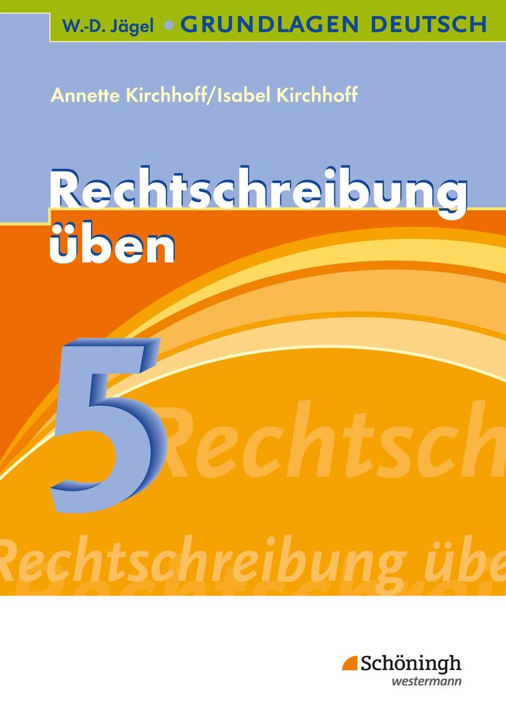 hugendubel Isabel Kirchhoff Annette Kirchhoff: Grundlg. Deutsch. Rechtschr. üben 5. Schuljahr bei. Online bestellen oder in der Filiale abholen