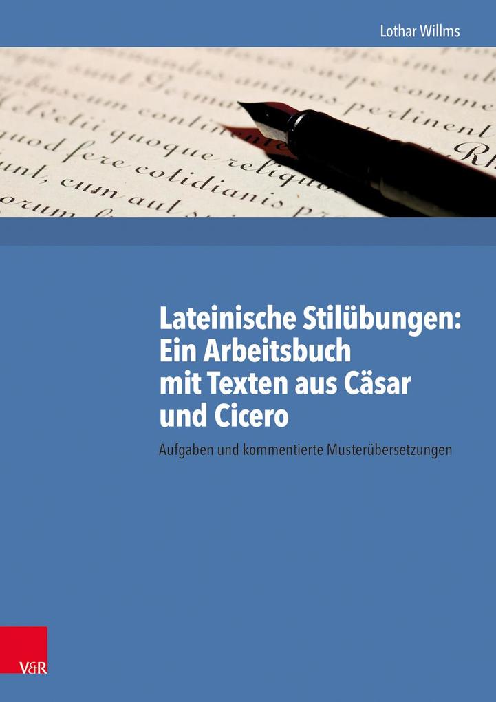 hugendubel Lothar Willms: Lateinische Stilübungen: Ein Arbeitsbuch mit Texten aus Cäsar und Cicero bei. Online bestellen oder in der Filiale abholen