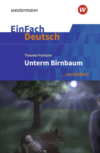 hugendubel Timotheus Schwake Theodor Fontane: Unterm Birnbaum. EinFach Deutsch verstehen bei. Online bestellen oder in der Filiale abholen Günstig kaufen