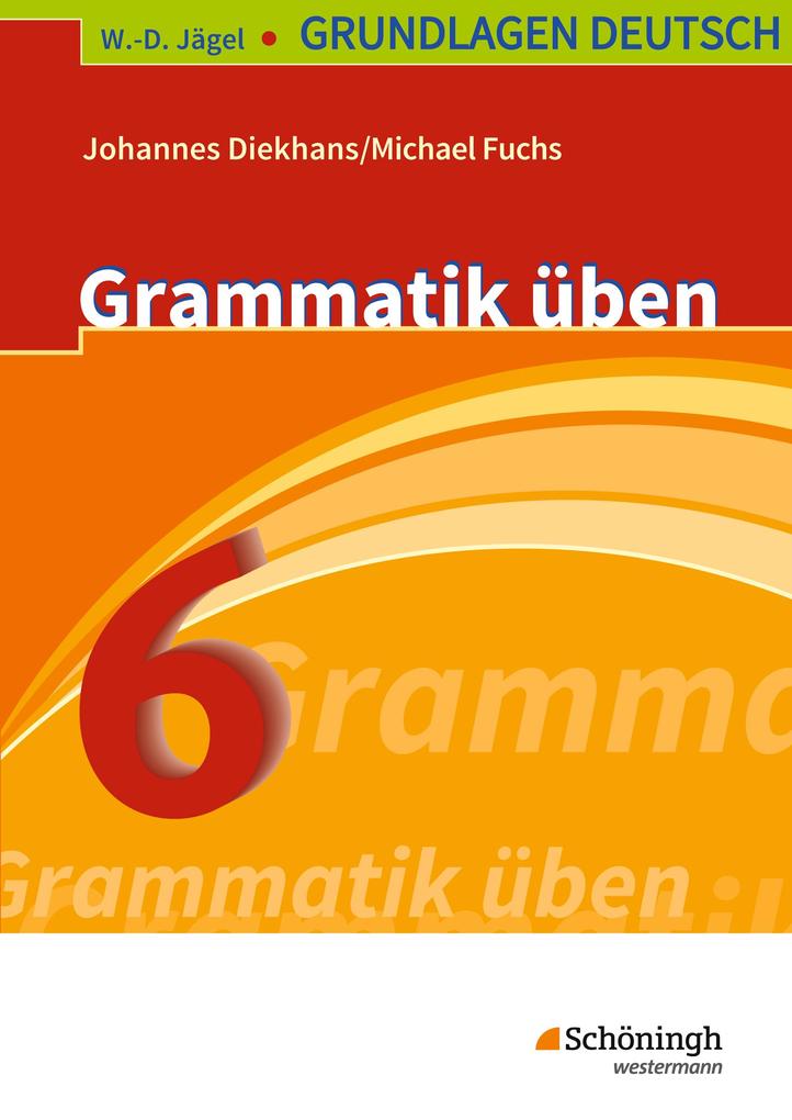 hugendubel Johannes Diekhans Michael Fuchs: Grundlagen Deutsch. Grammatik üben. 6. Schuljahr. RSR 2006 bei. Online bestellen oder in der Filiale abholen