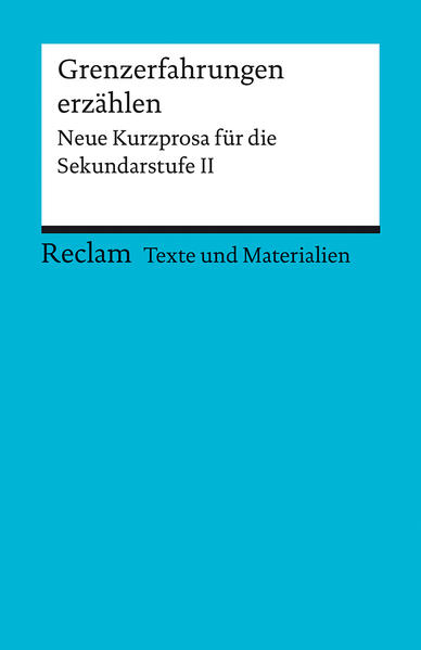 hugendubel Grenzerfahrungen erzählen. Neue Kurzprosa für die Sekundarstufe II. Texte und Materialien für den Unterricht bei. Online bestellen oder in der Filiale abholen