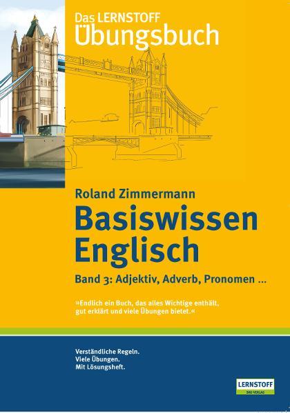 hugendubel Roland Zimmermann: Basiswissen Englisch 3. Adjektiv Adverb Pronomen bei. Online bestellen oder in der Filiale abholen