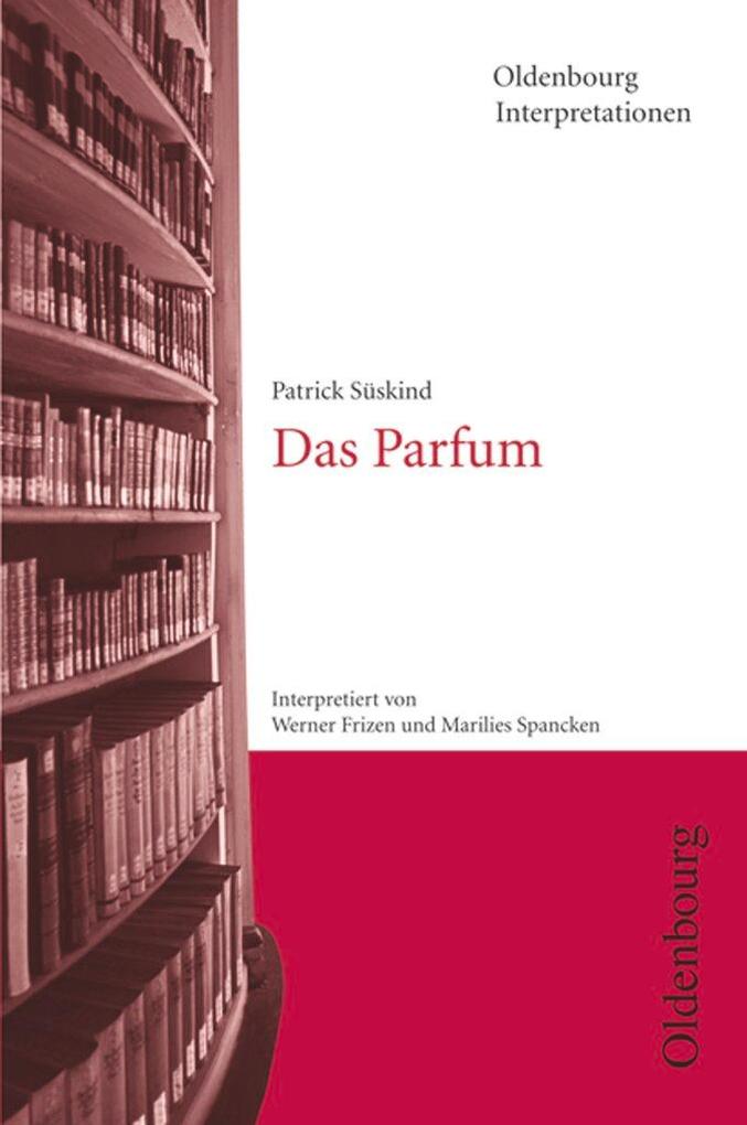 hugendubel Werner Frizen Marilies Spancken Patrick Süskind: Oldenbourg Interpretationen bei. Online bestellen oder in der Filiale abholen