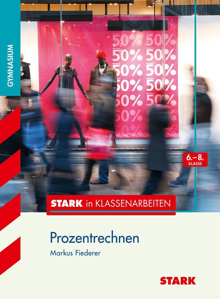 hugendubel Markus Fiederer: Stark in Klassenarbeiten - Mathematik Prozentrechnen 6.-8. Klasse Gymnasium bei. Online bestellen oder in der Filiale abholen
