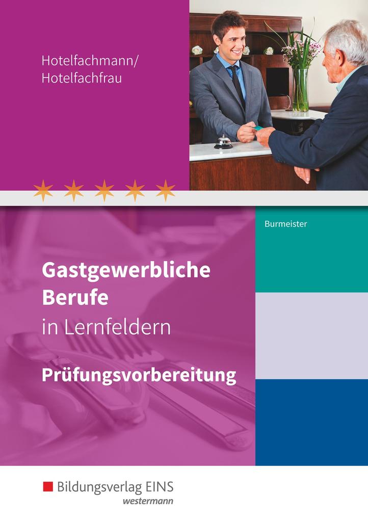 hugendubel Lineke Burmeister: Gastgewerbliche Berufe in Lernfeldern. Hotelfachmann/Hotelfachfrau: Prüfungsvorbereitung bei. Online bestellen oder in der Filiale abholen