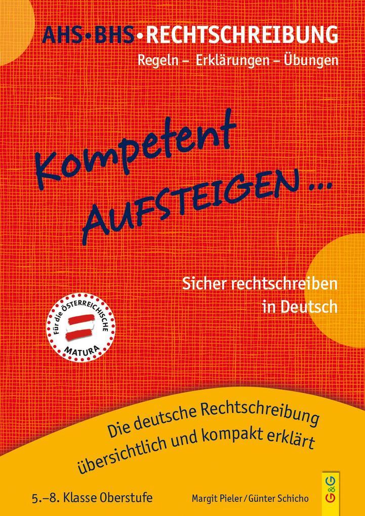 hugendubel Margit Pieler Günter Schicho: Kompetent Aufsteigen Deutsch Rechtschreibung 5 - 8 bei. Online bestellen oder in der Filiale abholen