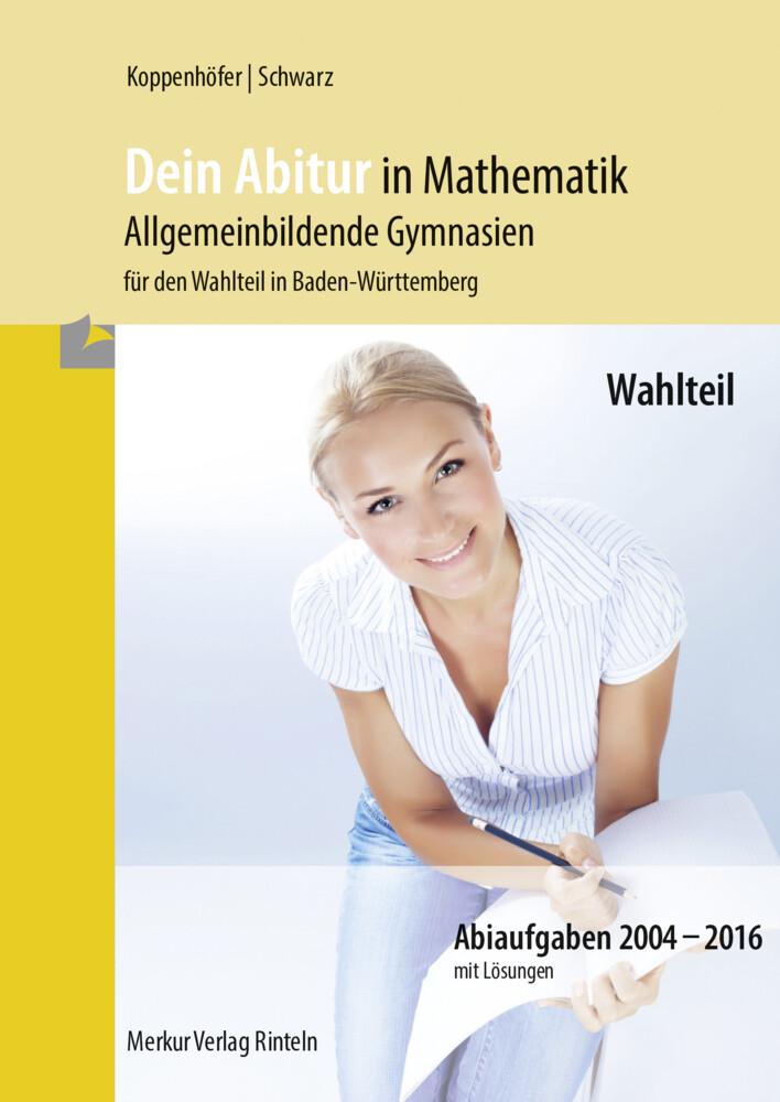 hugendubel Jochen Koppenhöfer Alexander Schwarz: Dein Abitur in Mathematik - Allgemeinbildende Gymnasien für den Wahlteil in Baden-Württemberg bei. Online bestellen oder in der Filiale abholen