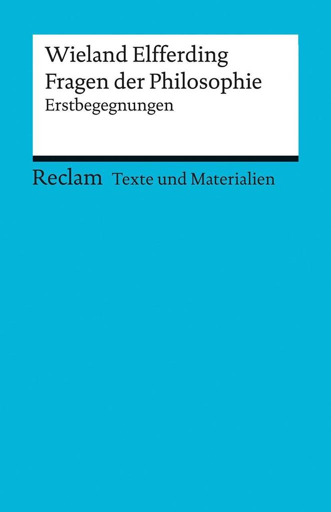 hugendubel Wieland Elfferding: Fragen der Philosophie. Erstbegegnungen (Texte und Materialien für den Unterricht) bei. Online bestellen oder in der Filiale abholen