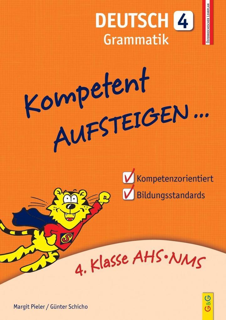 hugendubel Margit Pieler Günter Schicho: Kompetent Aufsteigen Deutsch Grammatik. Tl.4 bei. Online bestellen oder in der Filiale abholen Nur für heute
