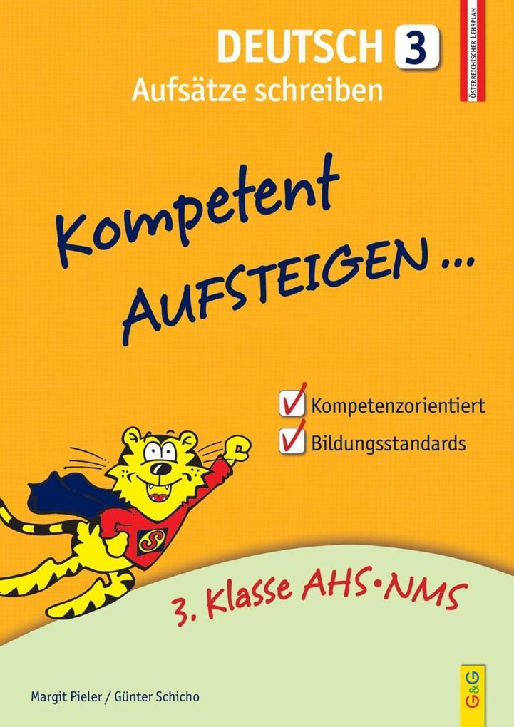 hugendubel Margit Pieler Günter Schicho: Kompetent Aufsteigen Deutsch Aufsätze schreiben. Tl.3 bei. Online bestellen oder in der Filiale abholen