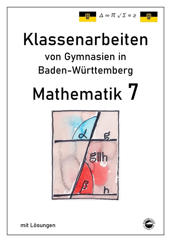 hugendubel Claus Arndt: Mathematik 7 Klassenarbeiten von Gymnasien aus Baden-Württemberg mit Lösungen nach neuem Bildungspl bei. Online bestellen oder in der Filiale abholen
