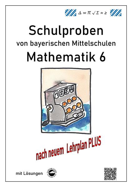 hugendubel Claus Arndt: Mathematik 6 Schulproben bayerischer Mittelschulen mit Lösungen nach neuem LehrplanPLUS bei. Online bestellen oder in der Filiale abholen