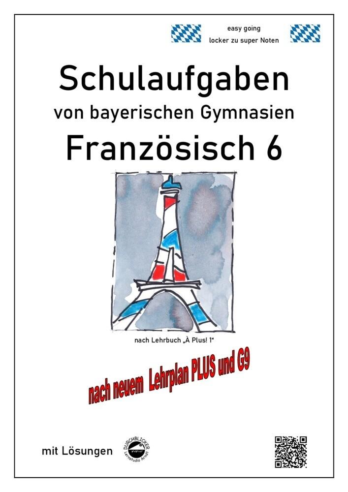 hugendubel Monika Arndt: Französisch 6 (nach À plus 1) Schulaufgaben von bayerischen Gymnasien mit Lösungen nach LehrplanPLU bei. Online bestellen oder in der Filiale abholen