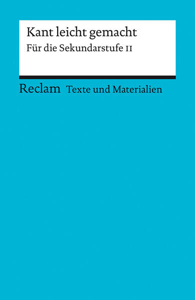 hugendubel Kant leicht gemacht. Für die Sekundarstufe II. Texte und Materialien für den Unterricht bei. Online bestellen oder in der Filiale abholen