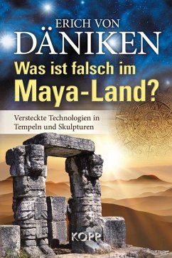 buecher Was ist falsch im Maya-Land? (eBook ePUB) von Erich Von Däniken - bücher.de