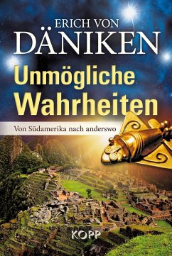 buecher Unmögliche Wahrheiten (eBook ePUB) von Erich Von Däniken - bücher.de