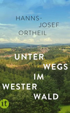 buecher Unterwegs im Westerwald (eBook ePUB) von Hanns-Josef Ortheil - bücher.de