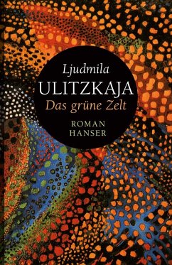 buecher Das grüne Zelt (eBook ePUB) von Ljudmila Ulitzkaja - bücher.de Begrenztes Angebot