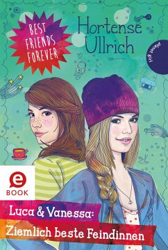 buecher Luca & Vanessa: Ziemlich beste Feindinnen / Best Friends Forever Bd.4 (eBook ePUB) von Hortense Ullrich - bücher.de Blitzangebot