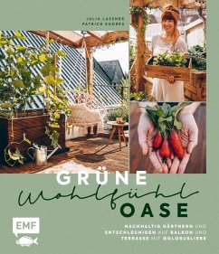 buecher Grüne Wohlfühloase - Nachhaltig Gärtnern und Entschleunigen auf Balkon und … von Julia Lassner; Patrick Endres - bücher.de Angebote