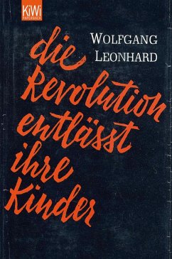 buecher Die Revolution entlässt ihre Kinder (eBook ePUB) von Wolfgang Leonhard - bücher.de