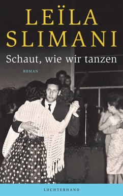 buecher Schaut wie wir tanzen (eBook ePUB) von Leïla Slimani - bücher.de