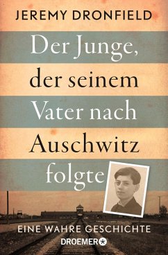 buecher Der Junge der seinem Vater nach Auschwitz folgte (eBook ePUB) von Jeremy Dronfield - bücher.de