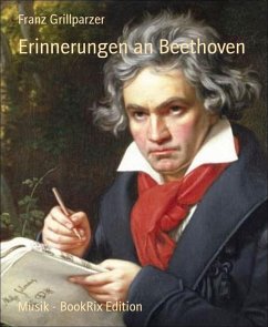 buecher Erinnerungen an Beethoven (eBook ePUB) von Franz Grillparzer - bücher.de