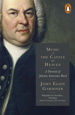 buecher Music in the Castle of Heaven (eBook ePUB) von John Eliot Gardiner - bücher.de