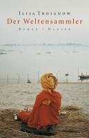 buecher Der Weltensammler (eBook ePUB) von Ilija Trojanow - bücher.de