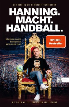 buecher HANNING. MACHT. HANDBALL. Geheimnisse aus dem Innersten eines faszinierenden … von Bob Hanning; Christoph Stukenbrock - bücher.de