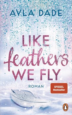buecher Like Feathers We Fly (eBook ePUB) von Ayla Dade - bücher.de