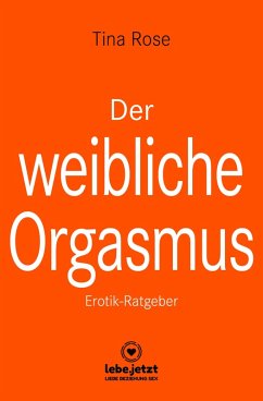 buecher Der weibliche Orgasmus Erotischer Ratgeber (eBook PDF) von Tina Rose - bücher.de