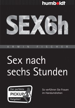 buecher Sex nach sechs Stunden (eBook PDF) von Armin Fischer - bücher.de