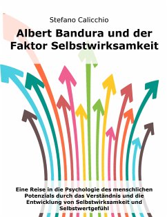buecher Albert Bandura und der Faktor Selbstwirksamkeit (eBook ePUB) von Stefano Calicchio - bücher.de Bis zu 65% Rabatt