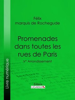 buecher Promenades dans toutes les rues de Paris (eBook ePUB) von Félix Marquis de Rochegude; Ligaran - bücher.de