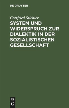 buecher System und Widerspruch zur Dialektik in der sozialistischen Gesellschaft (eBook … von Gottfried Stiehler - bücher.de