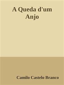 buecher A Queda d'um Anjo (eBook ePUB) von Camilo Castelo Branco - bücher.de