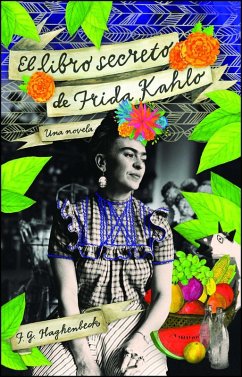 buecher El libro secreto de Frida Kahlo (eBook ePUB) von F. G. Haghenbeck - bücher.de