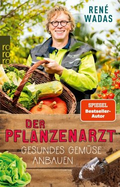 buecher Der Pflanzenarzt: Gesundes Gemüse anbauen (eBook ePUB) von René Wadas - bücher.de