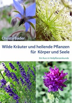 buecher Wilde Kräuter und Heilende Pflanzen für Körper und Seele (eBook ePUB) von Christa Bader - bücher.de
