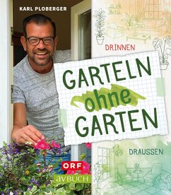buecher Garteln ohne Garten (eBook ePUB) von Karl Ploberger - bücher.de Großer Ausverkauf