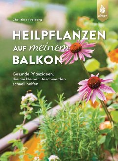 buecher Heilpflanzen auf meinem Balkon (eBook PDF) von Christina Freiberg - bücher.de
