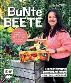 buecher Bunte Beete - Einfach gärtnern mit intensiver Bepflanzung in Hochbeet und … von Saskia Voigt - bücher.de
