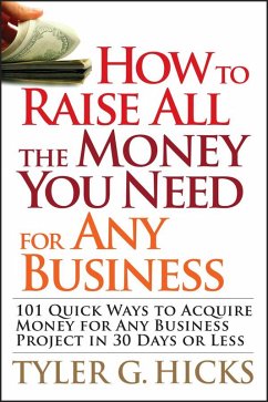 buecher How to Raise All the Money You Need for Any Business (eBook PDF) von Tyler G. Hicks - bücher.de